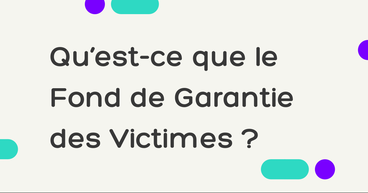 Qu'est-ce que le Fonds de Garantie des Victimes ?